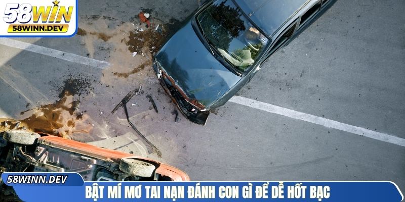 Bật mí mơ tai nạn đánh con gì để dễ hốt bạc