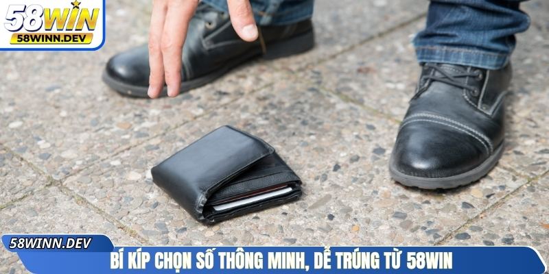 Bí kíp chọn số thông minh, dễ trúng từ 58WIN