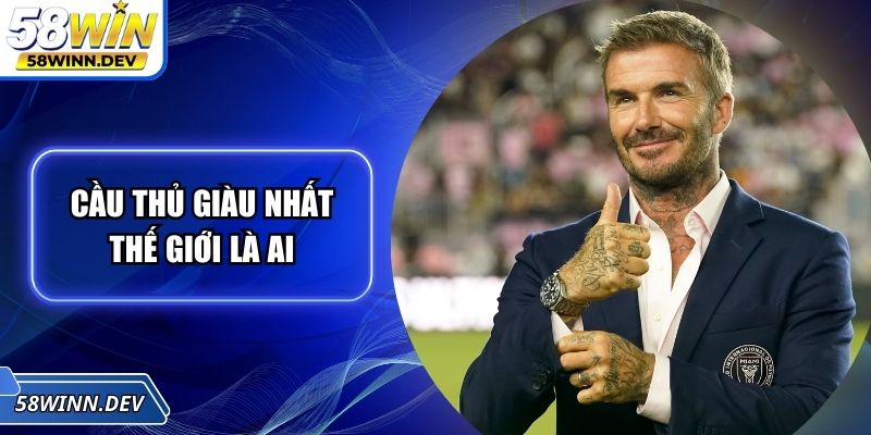 Cầu Thủ Giàu Nhất Thế Giới Là Ai - Danh Sách Thống Kê