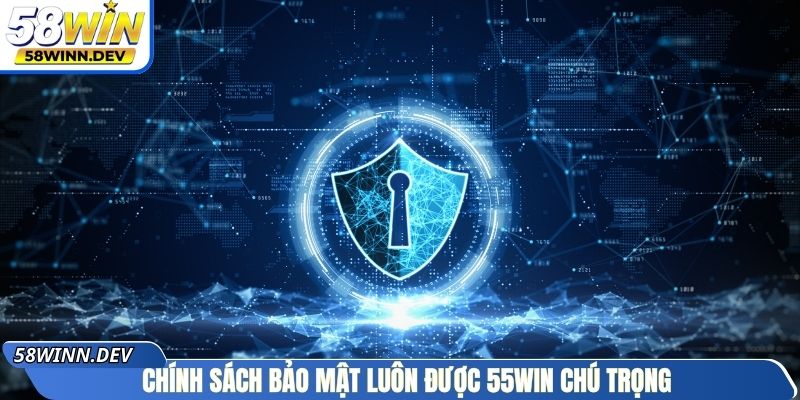 Chính sách bảo mật luôn được 55WIN chú trọng 