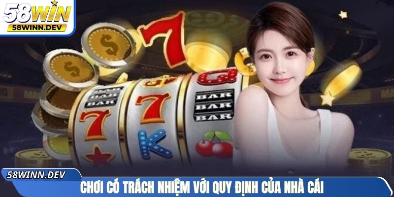 Chơi có trách nhiệm với quy định của nhà cái