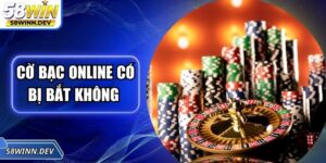 Cờ Bạc Online Có Bị Bắt Không - Giải Mã Các Tình Huống