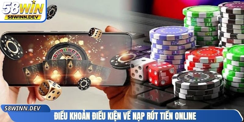 Điều khoản điều kiện về nạp rút tiền online