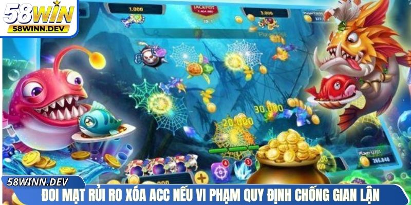 Đối mặt rủi ro xóa acc nếu vi phạm quy định chống gian lận