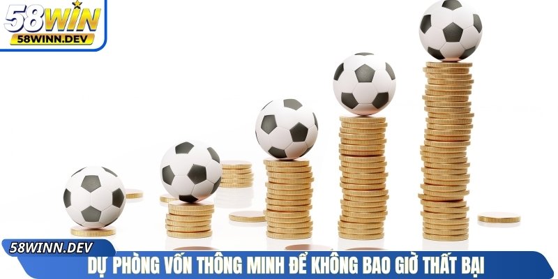 Dự phòng vốn thông minh để không bao giờ thất bại