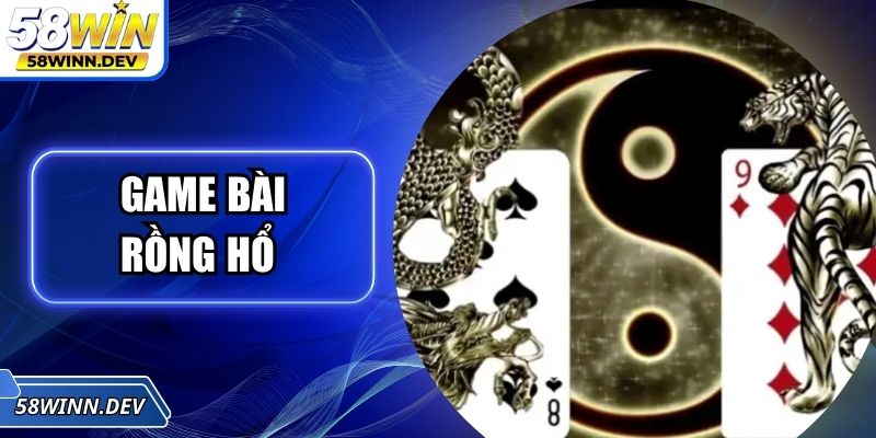 Game Bài Rồng Hổ - Hình Thức Cược Game Online Thú Vị