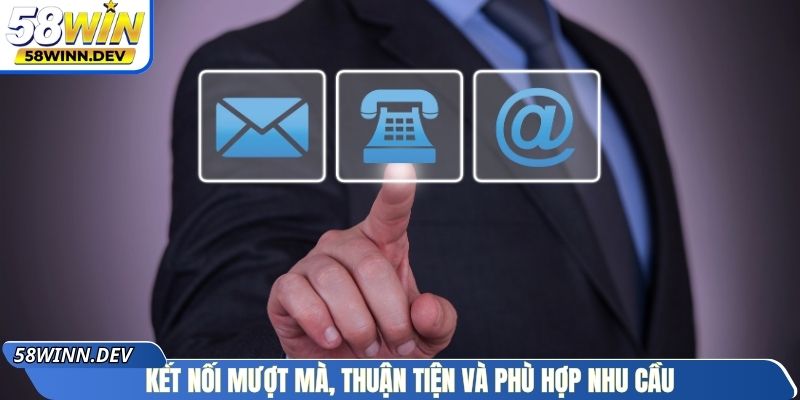 Kết nối mượt mà, thuận tiện và phù hợp nhu cầu