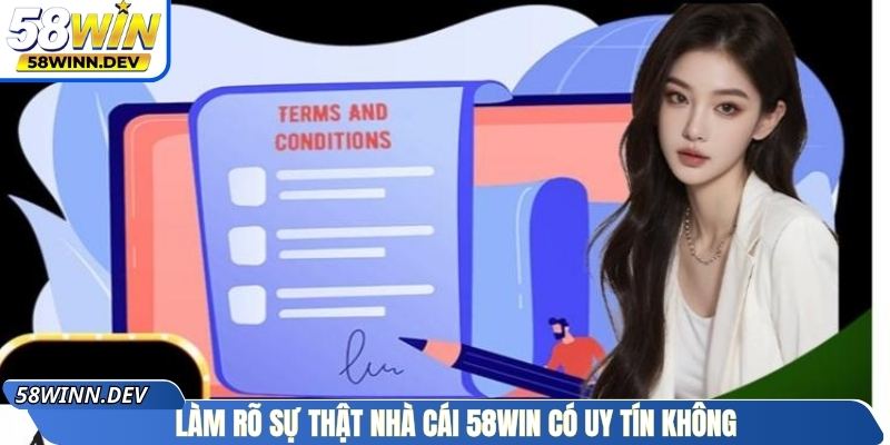 Làm rõ sự thật nhà cái 58WIN có uy tín không