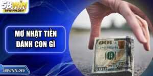 Mơ Nhặt Tiền Đánh Con Gì | Giải Mộng Chuẩn, Đề Dễ Trúng