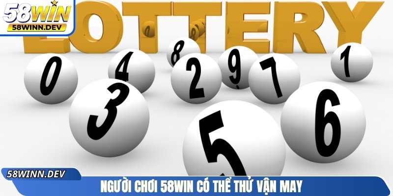 Người chơi 58Win có thể thử vận may