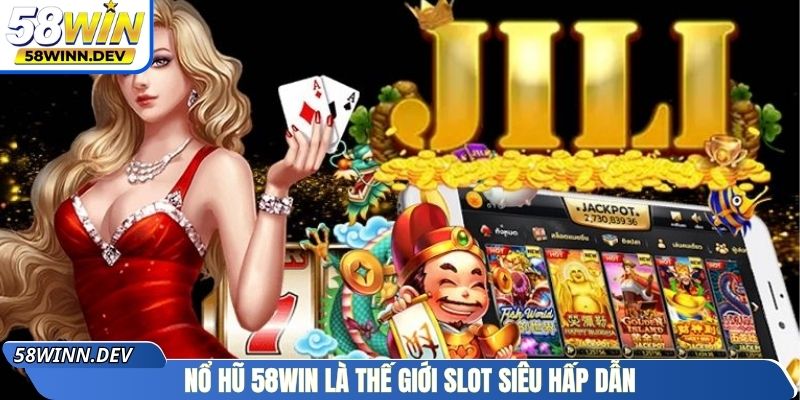 Nổ hũ 58Win là thế giới slot siêu hấp dẫn