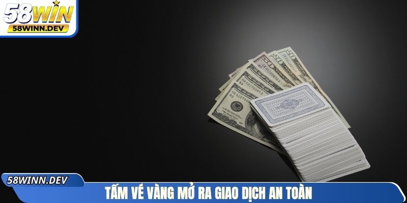 Tấm vé vàng mở ra giao dịch an toàn