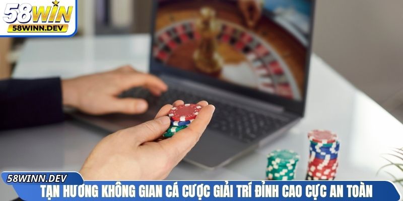 Tận hưởng không gian cá cược giải trí đỉnh cao cực an toàn