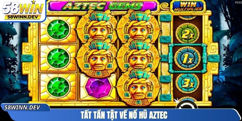 Tất tần tật về nổ hũ Aztec