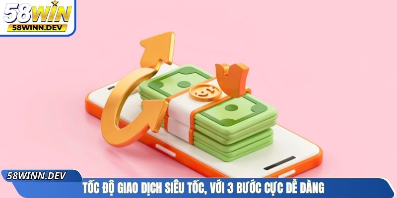 Tốc độ giao dịch siêu tốc, với 3 bước cực dễ dàng