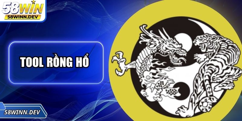 Tool Rồng Hổ Giúp Đạt Hiệu Quả Cá Cược Online Tốt Nhất