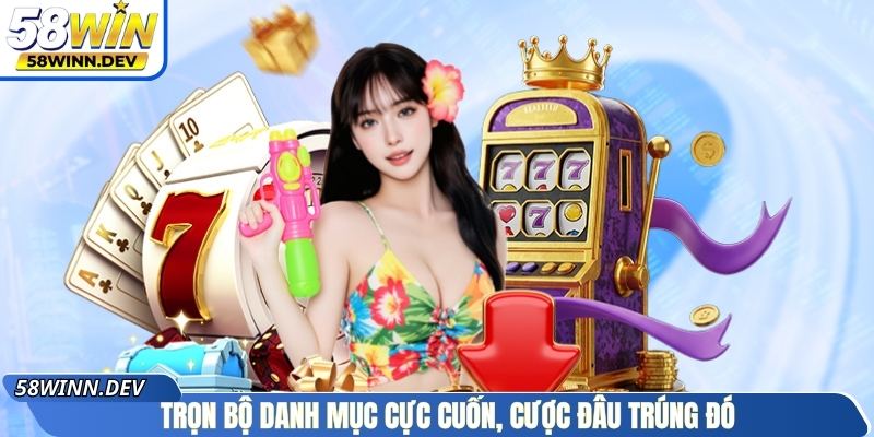 Trọn bộ danh mục cực cuốn, cược đâu trúng đó