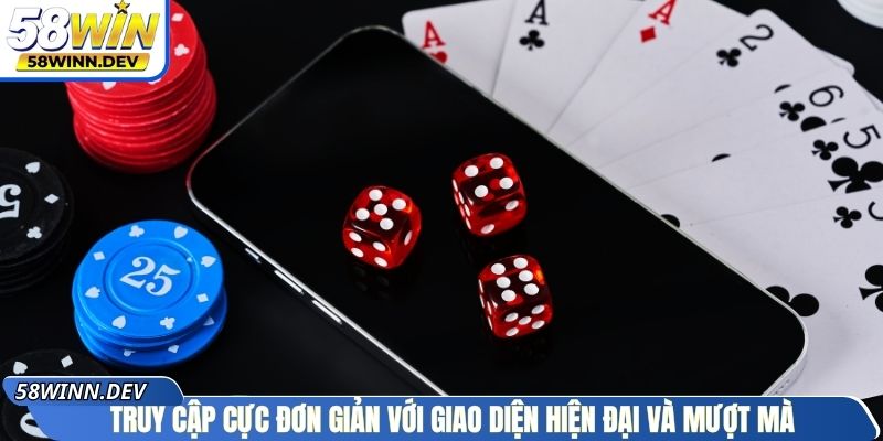 Truy cập cực đơn giản với giao diện hiện đại và mượt mà