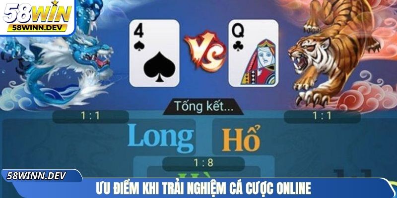 Ưu điểm khi trải nghiệm cá cược online